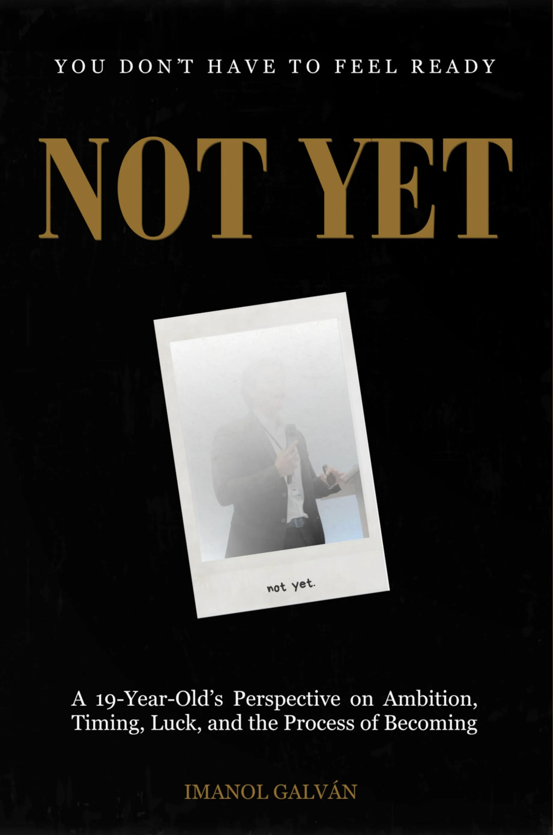 Cover of NOT YET, a book by Imanol Galván